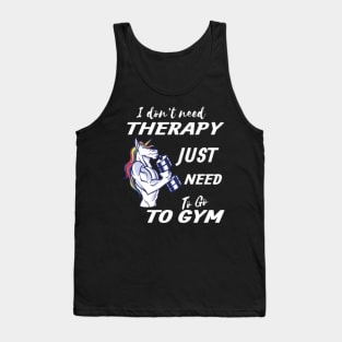 I Don t Need Therapy Gym Unicorn Tank Top